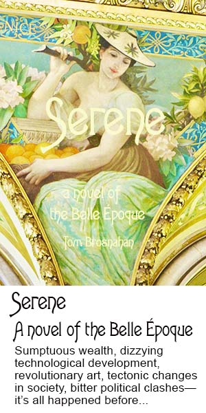 Serene - a novel of the Belle poque, by Tom Brosnahan